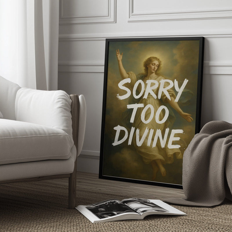"Sorry too divine" fine art print
