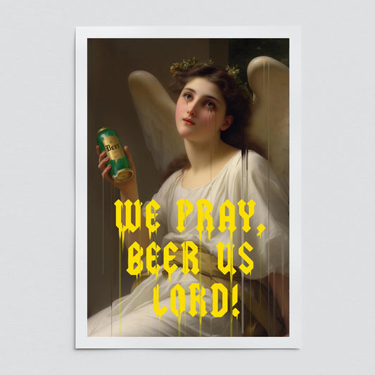"We Pray, Beer Us Lord" fine art print